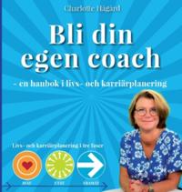 Bli din egen coach : en guide i livs- och karriärplanering
