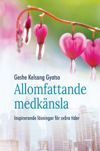 Allomfattande medkänsla : Inspirerande lösningar i svåra tider