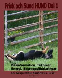 Frisk och Sund HUND -1 : Basinformation. Energi. Tekniker. Begreppsförklaringar.