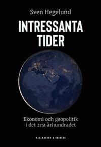 Intressanta tider : ekonomi och geopolitik i det 21:a århundradet