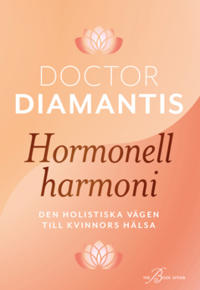 Hormonell harmoni : den holistiska vägen till kvinnors hälsa