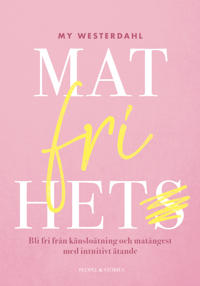 Bokomslag för "Matfrihet : bli fri från känsloätning och matångest med intuitivt ätande"