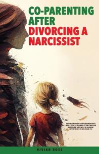 Co-Parenting After Divorcing a Narcissist