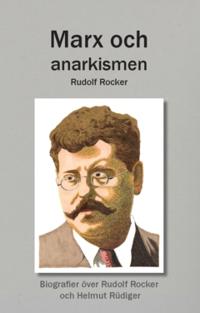 Marx och anarkismen :  biografier över Rudolf Rocker och Helmut Rüdiger