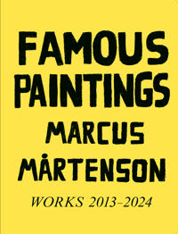Famous Paintings, Marcus Mårtenson : works 2013-2024