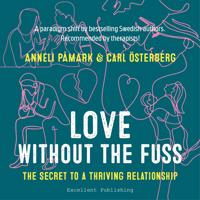 Love Without the Fuss : The Secret to a Thriving Relationship