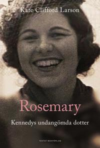 Rosemary: Kennedys undangömda dotter