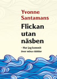 Flickan utan näsben : Hur jag kommit över mina rädslor
