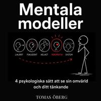 Dina mentala modeller (medvetna eller omedvetna) är nyckeln till ditt välmående och din framgång