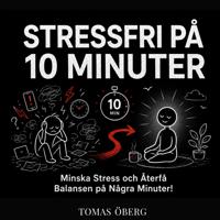 Stressfri på 10 minuter - Minska Stress och Återfå Balansen på Några Minuter! (7 sätt att minska stress – enligt forskning)