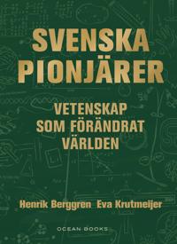 Svenska pionjärer : vetenskap som förändrat världen