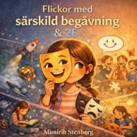 Flickor med särskild begåvning & 2E - En mammas och en dotters resa genom särskild begåvning & 2E