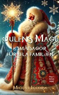 Julens Magi : 15 små sagor för hela familjen