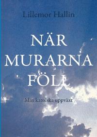 När murarna föll : min katolska uppväxt