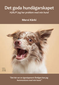 Det goda hundägarskapet : hjälp! jag har problem med min hund