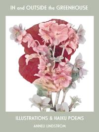 In and outside the greenhouse : illustrations and haiku poems