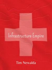 Infrastructure Empire : Switzerland in the Global Spotlight