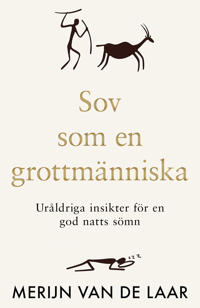 Sov som en grottmänniska : Uråldriga insikter för en god natts sömn