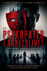 Nya : psykopater i arbetslivet - när makt saknar samvete