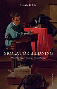 Skola för bildning : idéhistoriska perspektiv på en nutidsfråga