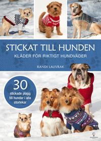 Stickat till hunden : Kläder för riktigt hundväder