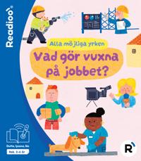 Alla möjliga yrken: vad gör vuxna på jobbet?