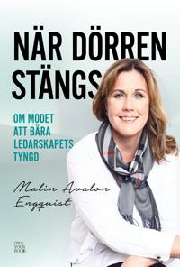 När dörren stängs : om modet att bära ledarskapets tyngd