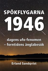 Spökflygarna 1946 : dagens ufo-fenomen – forntidens änglabesök
