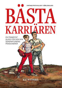 Bästa karriären : en framsynt guide för den nya generationens pensionärer