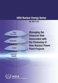 Managing the Financial Risk Associated with the Financing of New Nuclear Power Plant Projects