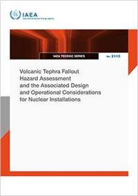 Volcanic Tephra Fallout Hazard Assessment and the Associated Design and Operational Considerations for Nuclear Installations
