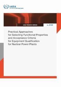 Practical Approaches for Selecting Functional Properties and Acceptance Criteria for Equipment Qualification for Nuclear Power Plants