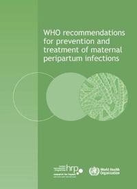 WHO Recommendations for Prevention and Treatment of Maternal Peripartum Infections