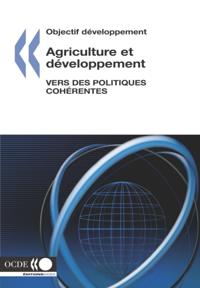 Objectif developpement Agriculture et developpement Vers des politiques coherentes