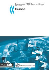 Examens de l'OCDE des systemes de sante : Suisse 2006