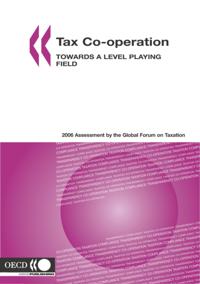 Tax Co-operation 2006 Towards a Level Playing Field