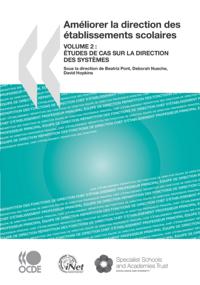 Ameliorer la direction des etablissements scolaires, Volume 2 Etudes de cas sur la direction des systemes