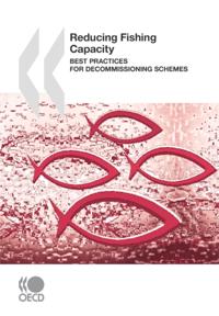 Reducing Fishing Capacity Best Practices for Decommissioning Schemes