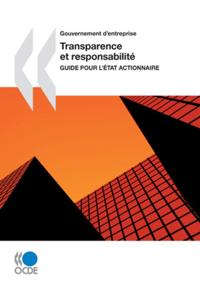 Gouvernement d'entreprise Transparence et responsabilite : Guide pour l'Etat actionnaire