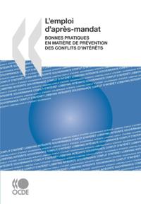 L'emploi d'apres mandat Bonnes pratiques en matiere de prevention des conflits d'interets