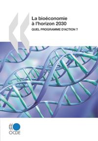La bioeconomie a l'horizon 2030 Quel programme d'action ?