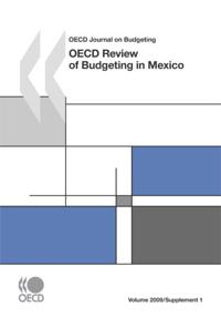 OECD Journal on Budgeting, Volume 2009 Supplement 1 OECD Review of Budgeting in Mexico