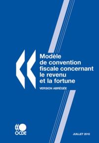 Modele de convention fiscale concernant le revenu et la fortune : Version abregee 2010