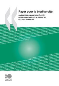 Payer pour la biodiversite Ameliorer l'efficacite-cout des paiements pour services ecosystemiques