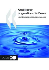 Ameliorer la gestion de l'eau L'experience recente de l'OCDE