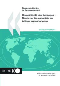 Etudes du Centre de developpement Competitivite des echanges Renforcer les capacites en Afrique subsaharienne
