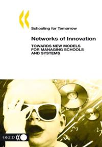 Schooling for Tomorrow Networks of Innovation Towards New Models for Managing Schools and Systems