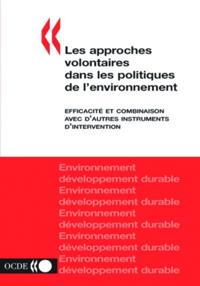 Les approches volontaires dans les politiques de l'environnement Efficacite et combinaison avec d'autres instruments d'intervention