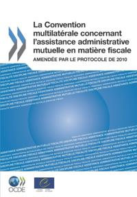La Convention multilaterale concernant l'assistance administrative mutuelle en matiere fiscale Amendee par le Protocole de 2010