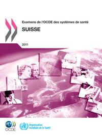 Examens de l'OCDE des systemes de sante: Suisse 2011